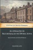 Ler As Operações de Securitização de Dívida Ativa, do autor Cláudio De Araújo Ferreira Ler As Operações de Securitização de Dívida Ativa, do autor Cláudio De Araújo Ferreira