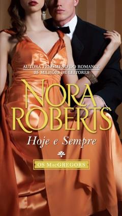 Projetos Especiais 20. Hoje e Sempre. Saga os MacGregors 5 de 10, do autor Nora Roberts