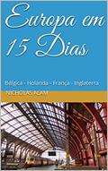 Ler Europa em 15 Dias: Bruxelas - Amsterdam - Paris - Londres, do autor Nicholas Alam Ler Europa em 15 Dias: Bruxelas - Amsterdam - Paris - Londres, do autor Nicholas Alam