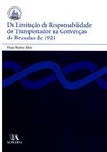 Ler Da Limitação da Responsabilidade do Transportador na Convenção de Bruxelas de 1924, do autor Hugo Ramos Alves Ler Da Limitação da Responsabilidade do Transportador na Convenção de Bruxelas de 1924, do autor Hugo Ramos Alves