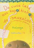 Ler Da cuca lelé aos repolhinhos-de-bruxelas: a alegria poeticamente passada a limpo, do autor Kalunga