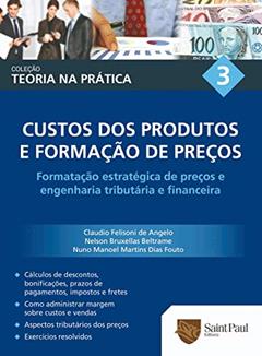 Custos dos Produtos e Formação de Preços 2011 - Volume 3. Coleção Teoria na Prática, do autor Claudio Felisoni de Angelo; Nelson Bruxelas Beltrame; Nuno Manoel Martins Dias Fouto