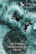 Ler Os Trilhos Inequívocos da Morte, do autor Mário Amazan