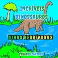 Ler Dinos Herbívoros : Incríveis dinossauros, do autor Eduardo Cardoso