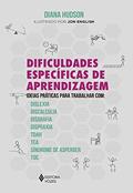 Ler Dificuldades específicas de aprendizagem: Ideias práticas para trabalhar com: dislexia, discalculia, disgrafia, dispraxia, Tdah, TEA, Síndrome de Asperger e TOC, do autor Diana Hudson