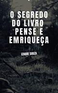 Ler O SEGREDO DO LIVRO PENSE E ENRIQUEÇA, do autor Izaque Souza Ler O SEGREDO DO LIVRO PENSE E ENRIQUEÇA, do autor Izaque Souza