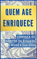 Ler Quem Age Enriquece: Conheça os hábitos da riqueza e mude sua vida, do autor Triada Ler Quem Age Enriquece: Conheça os hábitos da riqueza e mude sua vida, do autor Triada