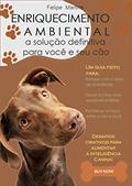 Ler Enriquecimento Ambiental para Cães: A solução definitiva para você e seu cão, do autor Felipe Martins; Jaqueline Costa
