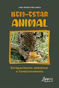 Ler Bem-Estar Animal - Enriquecimento Ambiental e Condicionamento, do autor Liane Cristina Ferez Garcia