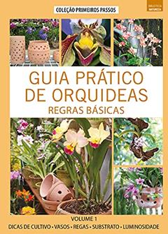 Guia Prático de Orquídeas 1 - Regras Básicas: Volume 1, do autor Editora Europa
