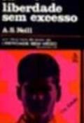 Ler Liberdade sem Excesso, do autor A. S. Neill Ler Liberdade sem Excesso, do autor A. S. Neill