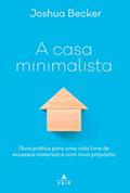 Ler A casa minimalista: Guia prático para uma vida livre de excessos materiais e com novo propósito, do autor Joshua Becker Ler A casa minimalista: Guia prático para uma vida livre de excessos materiais e com novo propósito, do autor Joshua Becker