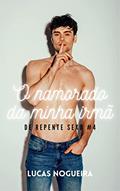 Ler O namorado da minha irmã (De repente sexo Livro 4), do autor Lucas Nogueira