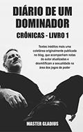 Ler Diário de um Dominador - Crônicas - Livro 1, do autor Master Gladius Ler Diário de um Dominador - Crônicas - Livro 1, do autor Master Gladius