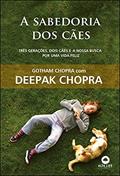 Ler A Sabedoria Dos Cães: Três gerações, dois cães e a nossa busca por uma vida feliz., do autor Gotham Chopra; DEEPAK CHOPRA Ler A Sabedoria Dos Cães: Três gerações, dois cães e a nossa busca por uma vida feliz., do autor Gotham Chopra; DEEPAK CHOPRA