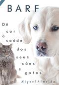 Ler BARF : Dê cor à saúde dos seus cães e gatos, do autor Miguel Almeida Ler BARF : Dê cor à saúde dos seus cães e gatos, do autor Miguel Almeida