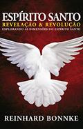 Ler Espírito Santo Revelação e Revolução - Reinhard Bonnke: Explorando as dimensões do Espírito Santo, do autor Reinhard Bonnke Ler Espírito Santo Revelação e Revolução - Reinhard Bonnke: Explorando as dimensões do Espírito Santo, do autor Reinhard Bonnke
