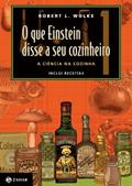 Ler O que Einstein disse a seu cozinheiro - vol. 1: A ciência na cozinha, do autor Robert L. Wolke Ler O que Einstein disse a seu cozinheiro - vol. 1: A ciência na cozinha, do autor Robert L. Wolke