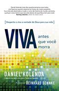 Ler Viva antes que você morra - Daniel Kolenda: Descubra o seu propósito e viva na vontade de Deus para sua vida, do autor Daniel Kolenda Ler Viva antes que você morra - Daniel Kolenda: Descubra o seu propósito e viva na vontade de Deus para sua vida, do autor Daniel Kolenda