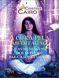 Ler Cura Pela Meditação (A), do autor Autor Cristina Cairo Ler Cura Pela Meditação (A), do autor Autor Cristina Cairo