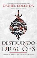 Ler Destruindo Dragões: A verdadeira batalha é aquela que você não pode ver!, do autor Daniel Kolenda Ler Destruindo Dragões: A verdadeira batalha é aquela que você não pode ver!, do autor Daniel Kolenda