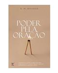 Ler Poder Pela Oração, do autor Edward M. Bounds Ler Poder Pela Oração, do autor Edward M. Bounds