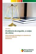 Ler O silêncio do arguido, a culpa da vítima: Uma proposta sociológica no domínio do crime de violência doméstica, do autor Sofia Maia