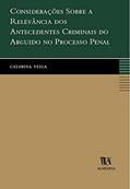 Ler Considerações Sobre a Relevância dos Antecedentes Criminais do Arguido no Processo Penal, do autor Catarina Veiga Ler Considerações Sobre a Relevância dos Antecedentes Criminais do Arguido no Processo Penal, do autor Catarina Veiga