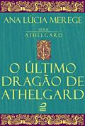 Ler O último dragão de Athelgard, do autor Ana Lúcia Merege Ler O último dragão de Athelgard, do autor Ana Lúcia Merege