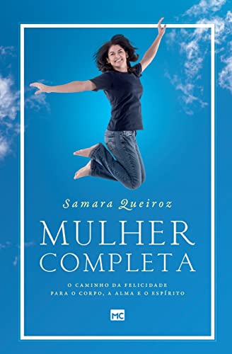 Ler Mulher completa: O caminho da felicidade para o corpo, a alma e o espírito, do autor Samara Queiroz