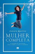 Ler Mulher completa: O caminho da felicidade para o corpo, a alma e o espírito, do autor Samara Queiroz Ler Mulher completa: O caminho da felicidade para o corpo, a alma e o espírito, do autor Samara Queiroz