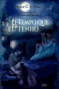 Ler O Tempo que Eu Tenho (A Infinda Canção), do autor Heitor C. S. Pinto Ler O Tempo que Eu Tenho (A Infinda Canção), do autor Heitor C. S. Pinto