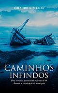 Ler CAMINHOS INFINDOS, do autor Orlando A. Pereira Ler CAMINHOS INFINDOS, do autor Orlando A. Pereira