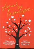 Ler Amai os inimigos, do autor Vera Lúcia Marinzeck de Carvalho [Médium]; Antônio Carlos [Espírito]