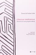 Ler Línguas Indígenas: Memórias De Uma Pesquisa Infinda, do autor Yonne De Freitas Leite