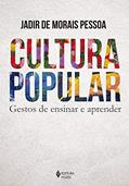 Ler Cultura popular: Gestos de ensinar e aprender, do autor Jadir de Morais Pessoa Ler Cultura popular: Gestos de ensinar e aprender, do autor Jadir de Morais Pessoa
