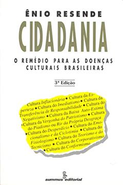 Cidadania: o remédio para as doenças culturais brasileiras, do autor Ênio Resende