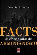 Ler Facts Os Cinco Pontos Do Arminianismo, do autor Ivan De Oliveira