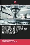 Ler Investigação sobre a usinagem do Inconel 800 usando Nano Pó Misturado EDM, do autor KARUNAKARAN K; CHANDRASEKARAN M Ler Investigação sobre a usinagem do Inconel 800 usando Nano Pó Misturado EDM, do autor KARUNAKARAN K; CHANDRASEKARAN M