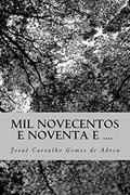 Ler Mil Novecentos e Noventa e ...., do autor Josué Carvalho Gomes de Abreu