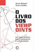 Ler O livro dos Viewpoints: o guia prático para Viewpoints e composição, do autor Anne Bogart; Tina Landau