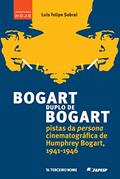 Ler Bogart duplo de Bogart: pistas da persona cinematográfica de Humphrey Bogart, 1941-1946, do autor Luís Felipe Sobral Ler Bogart duplo de Bogart: pistas da persona cinematográfica de Humphrey Bogart, 1941-1946, do autor Luís Felipe Sobral