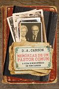 Ler Memórias de um pastor comum: A vida e reflexões de Tom Carson, do autor D. A. Carson Ler Memórias de um pastor comum: A vida e reflexões de Tom Carson, do autor D. A. Carson