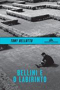 Ler Bellini e o labirinto (Coleção Policial), do autor Tony Bellotto