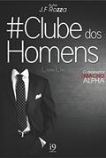 Ler Clube dos Homens: Livro Um - O Despertar do Fator Alpha, do autor JF Rozza Ler Clube dos Homens: Livro Um - O Despertar do Fator Alpha, do autor JF Rozza