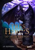 Ler Três heróis: Do décimo mundo, do autor JF Oliveira