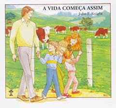 A Vida Começa Assim. Educação Sexual para Crianças, do autor J. F. Kniglt