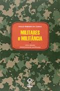 Ler Militares e militância: Uma relação dialeticamente conflituosa, do autor Paulo Ribeiro da Cunha Ler Militares e militância: Uma relação dialeticamente conflituosa, do autor Paulo Ribeiro da Cunha