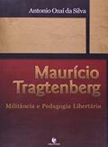 Ler Mauricio Tragtenberg - Militancia E Pedagogia Libertaria, do autor Antonio Ozai da Silva