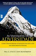 Ler As vantagens da adversidade: Como transformar as batalhas do dia-a-dia em crescimento pessoal, do autor Paul G. Stoltz; Erik Weihenmayer